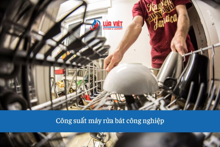 Cách tính công suất máy rửa bát công nghiệp để chọn máy phù hợp