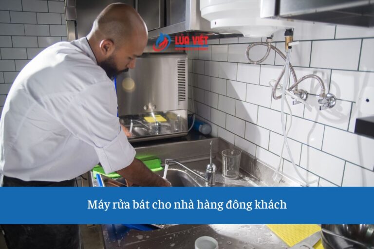 Máy rửa bát cho nhà hàng đông khách: Nên chọn loại nào để tránh quá tải?